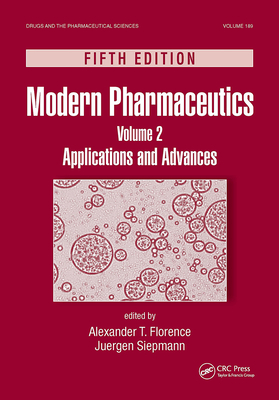 Modern Pharmaceutics, Volume 2: Applications and Advances, Fifth Edition - Florence, Alexander T (Editor), and Siepmann, Juergen (Editor)