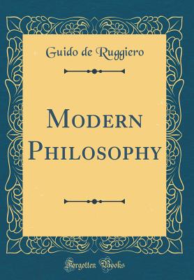 Modern Philosophy (Classic Reprint) - Ruggiero, Guido De