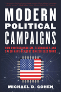 Modern Political Campaigns: How Professionalism, Technology, and Speed Have Revolutionized Elections
