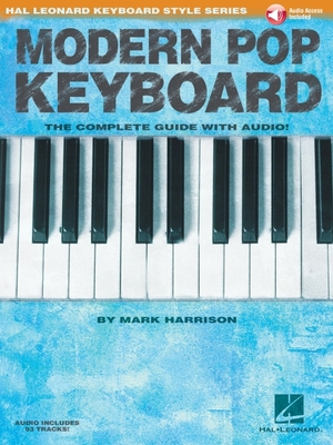 Modern Pop Keyboard: The Complete Guide with Audio! - Harrison, Mark, and Hal Leonard Publishing Corporation