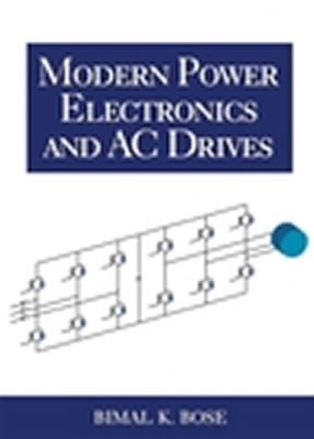 Modern Power Electronics and AC Drives - Bose, Bimal K