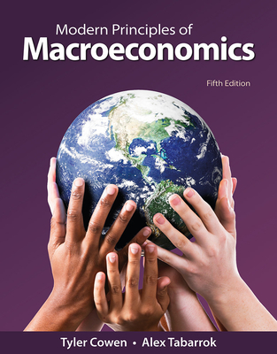 Modern Principles: Macroeconomics - Cowen, Tyler, and Tabarrok, Alex