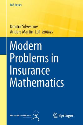 Modern Problems in Insurance Mathematics - Silvestrov, Dmitrii (Editor), and Martin-L�f, Anders (Editor)