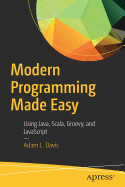 Modern Programming Made Easy: Using Java, Scala, Groovy, and JavaScript