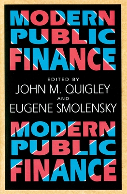 Modern Public Finance - Quigley, John M (Editor), and Smolensky, Eugene (Editor)