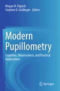 Modern Pupillometry: Cognition, Neuroscience, and Practical Applications