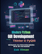 Modern Python GUI Development with Tkinter & PyQt6: Build Responsive, Cross-Platform Desktop Applications with SQL, REST & Data Visualization