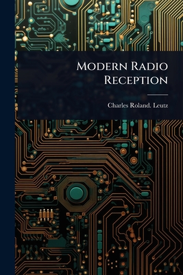 Modern Radio Reception - Leutz, Charles Roland
