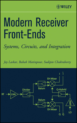 Modern Receiver Front-Ends: Systems, Circuits, and Integration - Laskar, Joy, and Matinpour, Babak, and Chakraborty, Sudipto