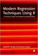 Modern Regression Techniques Using R: A Practical Guide