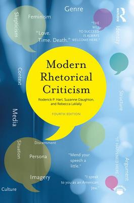 Modern Rhetorical Criticism - Hart, Roderick P, and Daughton, Suzanne M., and Lavally, Rebecca