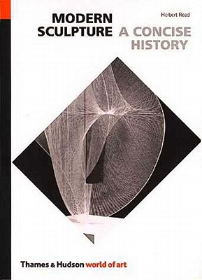Modern Sculpture: A Concise History - Read, Herbert