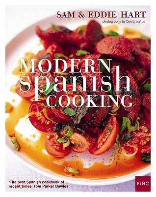 Modern Spanish Cooking - Hart, Sam, and Hart, Eddie, and Loftus, David (Photographer)