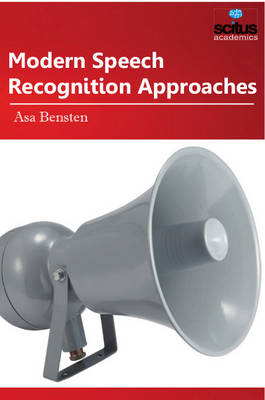 Modern Speech Recognition Approaches - Bensten, Asa (Editor)