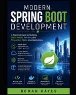 Modern Spring Boot Development: A Practical Guide to Building Cloud-Native, Reactive, and Production-Ready Java Applications
