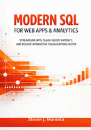 Modern SQL for Web Apps & Analytics: Streamline APIs, Slash Query Latency, and Deliver Interactive Visualizations Faster