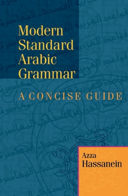Modern Standard Arabic Grammar: A Concise Guide - Hassanein, Azza