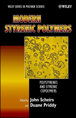 Modern Styrenic Polymers: Polystyrenes and Styrenic Copolymers - Scheirs, John (Editor), and Priddy, Duane (Editor)
