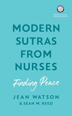 Modern Sutras From Nurses; finding peace - Watson, Jean, and Reed, Sean
