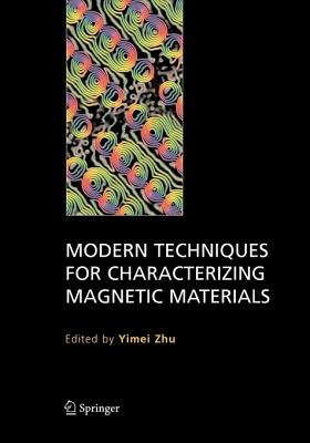 Modern Techniques for Characterizing Magnetic Materials - Zhu, Yimei (Editor)
