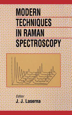 Modern Techniques in Raman Spectroscopy - Laserna, J J (Editor)