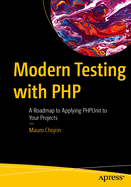 Modern Testing with PHP: A Roadmap to Applying PHPUnit to Your Projects