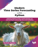 Modern Time Series Forecasting with Python: Exploring statistical models, machine learning, and deep learning for cutting-edge time series forecasting (English Edition)