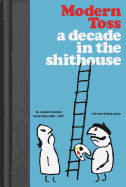 Modern Toss: A Decade in the Shithouse: Collected Masterworks 2004-2014
