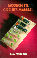 Modern TTL Circuits Manual - Marston, R M, and Marston, Ray M