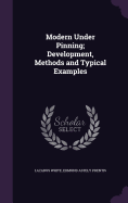 Modern Under Pinning; Development, Methods and Typical Examples
