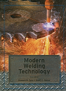 Modern Welding Technology - Cary, Howard B, and Helzer, Scott C