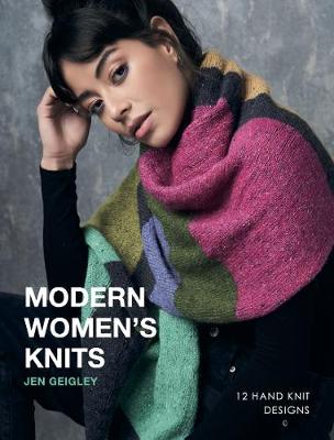 Modern Women's Knits: 12 Hand Knit Designs - Geigley, Jen (Designer)