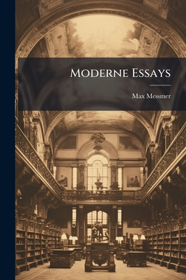 Moderne Essays - Messmer, Max