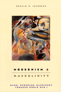 Modernism and Masculinity: Mann, Wedekind, Kandinsky Through World War I