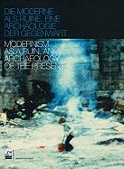 Modernism as a Ruin: An Archaeology of the Present