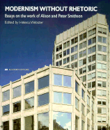 Modernism without Rhetoric: The Work of Alison and Peter Smithson - Webster, Helena