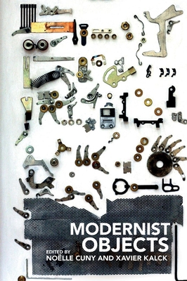 Modernist Objects - Cuny, No�lle (Editor), and Kalck, Xavier (Editor)