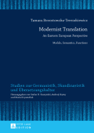 Modernist Translation: An Eastern European Perspective: Models, Semantics, Functions