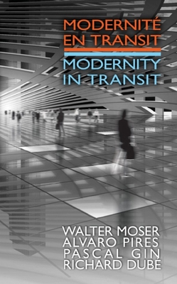 Modernite En Transit - Modernity in Transit - Dube, Richard (Editor), and Gin, Pascal (Editor), and Moser, Walter (Editor)