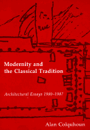 Modernity and the Classical Tradition: Architectural Essays 1980-1987