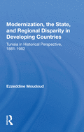 Modernization, the State, and Regional Disparity in Developing Countries: Tunisia in Historical Perspective, 1881-1982