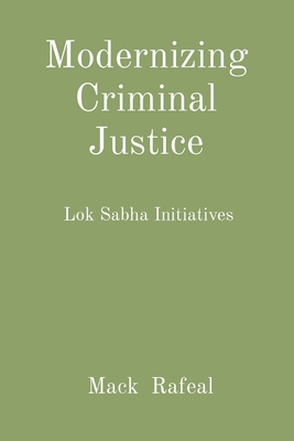 Modernizing Criminal Justice: Lok Sabha Initiatives - Rafeal, Mack