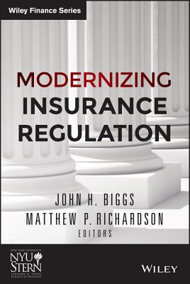 Modernizing Insurance Regulation - Biggs, John H, and Richardson, Matthew P