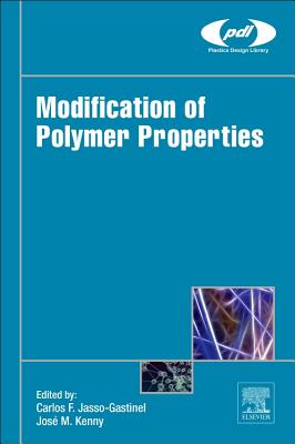 Modification of Polymer Properties - Jasso-Gastinel, Carlos Federico (Editor), and Kenny, Jos� M. (Editor)