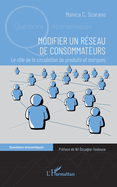 Modifier un r?seau de consommateurs: Le r?le de la circulation de produits et marques