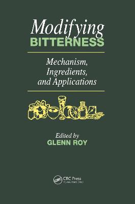 Modifying Bitterness: Mechanism, Ingredients, and Applications - Roy, Glenn M (Editor)