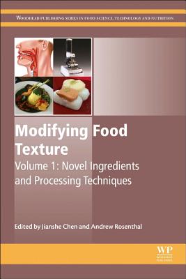 Modifying Food Texture: Novel Ingredients and Processing Techniques - Chen, Jianshe (Editor), and Rosenthal, Andrew (Editor)