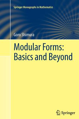 Modular Forms: Basics and Beyond - Shimura, Goro