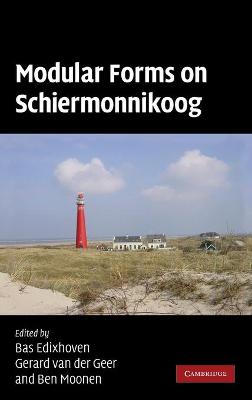 Modular Forms on Schiermonnikoog - Edixhoven, Bas (Editor), and Van Der Geer, Gerard (Editor), and Moonen, Ben (Editor)