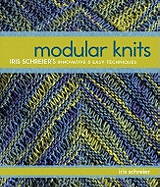 Modular Knits: Iris Schreier's Innovative & Easy Techniques